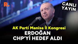 Erdoğan: Şaibeli bir kurultayla Bay Kemal'i partiden tehcir ettiler #CANLI