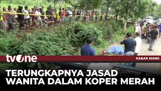 Mutilasi Wanita dalam Koper Merah, Pelaku Buang Kepala Korban di Lokasi Berbeda | Kabar Siang tvOne