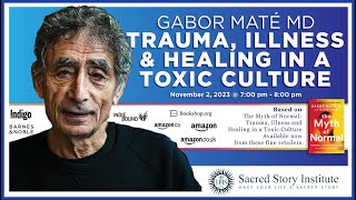 Trauma, Illness & Healing in a Toxic Culture – Gabor Maté, MD