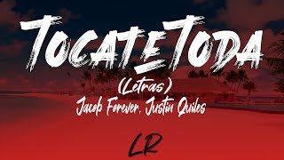 Jacob Forever, Justin Quiles - Tócate Toda (Letras / Lyrics)