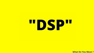 DSP Full Form || What is DSP ?