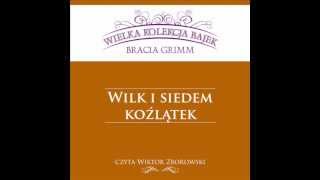 Wielka Kolekcja Bajek * Bracia Grimm * Wilk i Siedem Koźlątek * czyta Wiktor Zborowski