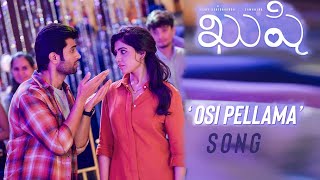 Osi Pellama Song | #OsiPellama | Kushi Movie 5th Single | #Kushi | Vijay Deverakonda | Samantha