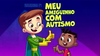 Brasuquinha em: Meu Amiguinho com Autismo