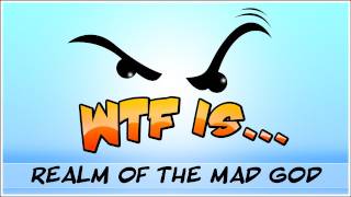 ► WTF Is... - Realm of the Mad God ? (WTF-a-thon Game 6)