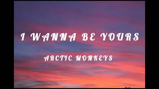 Arctic Monkeys - I Wanna Be Yours