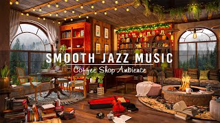 Relax and Unwind Smooth Piano Jazz Instrumental Music☕Relaxing Jazz Music &Cozy Coffee Shop Ambience