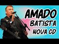 Amado Batista The Best Music Of All Time ▶️ Full Album ▶️ Top 10 Hits Collection