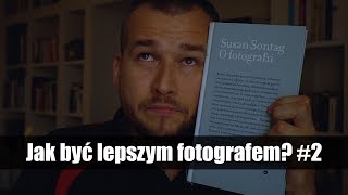 Jak być lepszym fotografem? #2 Poznaj twórców!