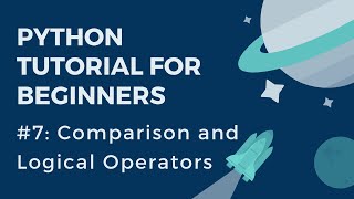 Python Tutorial for Beginners: #7 - Comparison and Logical Operators