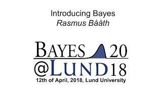 Introducing Bayes, Rasmus Bååth - Bayes@Lund 2018