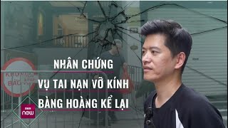 Nhân chứng kể lại vụ tai nạn vỡ kính làm 2 người tử vong tại chỗ ở phố cổ Hà Nội | VTC Now
