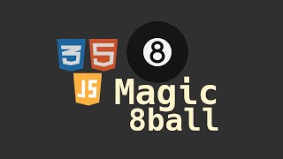 Magic 8 ball, HTML, CSS and JavaScript Project