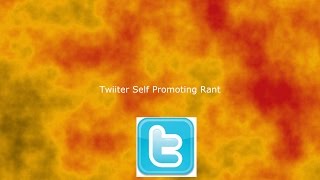 Twitter Self Promotion Rant