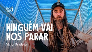 Ninguém Vai Nos Parar - Victor Pradella (Nossa Toca)