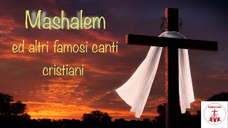 Mashalem ed altri famosi canti cristiani #CantiReligiosi di Preghiera in Canto