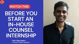 Watch this before you start an in-house counsel internship | Yash Vijaywargiya | LawSikho