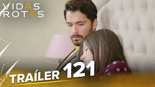 Vidas Rotas | Tráiler Del Episodio 121