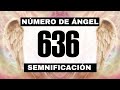 Por qué sigues viendo el número de ángel 636? El significado más profundo detrás de ver el 636