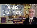 Dudas Litúrgicas | Mauricio Pérez Responde