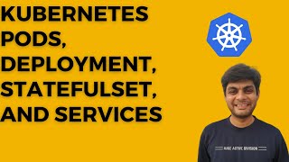 Deep Dive into Kubernetes Objects Pods, Deployment, StatefulSet, and Services