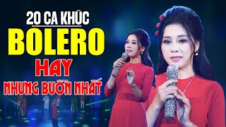 20 Ca Khúc Bolero Hay Nhưng Buồn Nhất Nghe Mà Nhức Nhối Con Tim - Nhạc Vàng Bolero Buồn Tâm Trạng