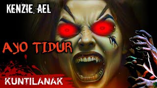 Suara Horror ‼️ Suara Kuntilanak - Ayo Tidur - KENZIE, AEL