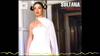 Sultana - Çerkez Kızı (Çerkez Kızı - 2000)