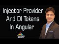 Injector Provider And DI Tokens In Angular | Tutorial