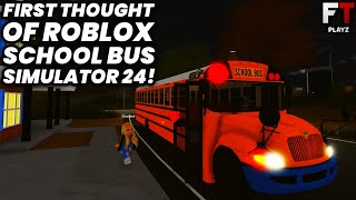 Playing Roblox School Bus Simulator 24 For The FIRST TIME! (First Impressions!)