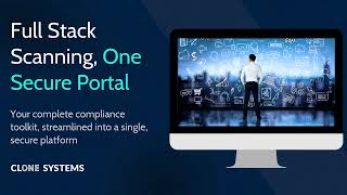 Full Stack Scanning, One Secure Portal | Clone Systems