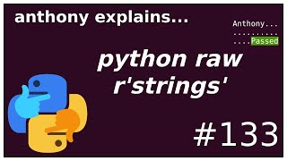 python: raw (NOT REGEX) r'strings' (beginner - intermediate) anthony explains #133