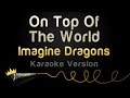 Imagine Dragons - On Top Of The World (Karaoke Version)