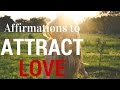 Affirmations to Attract Love (using Law of Attraction)