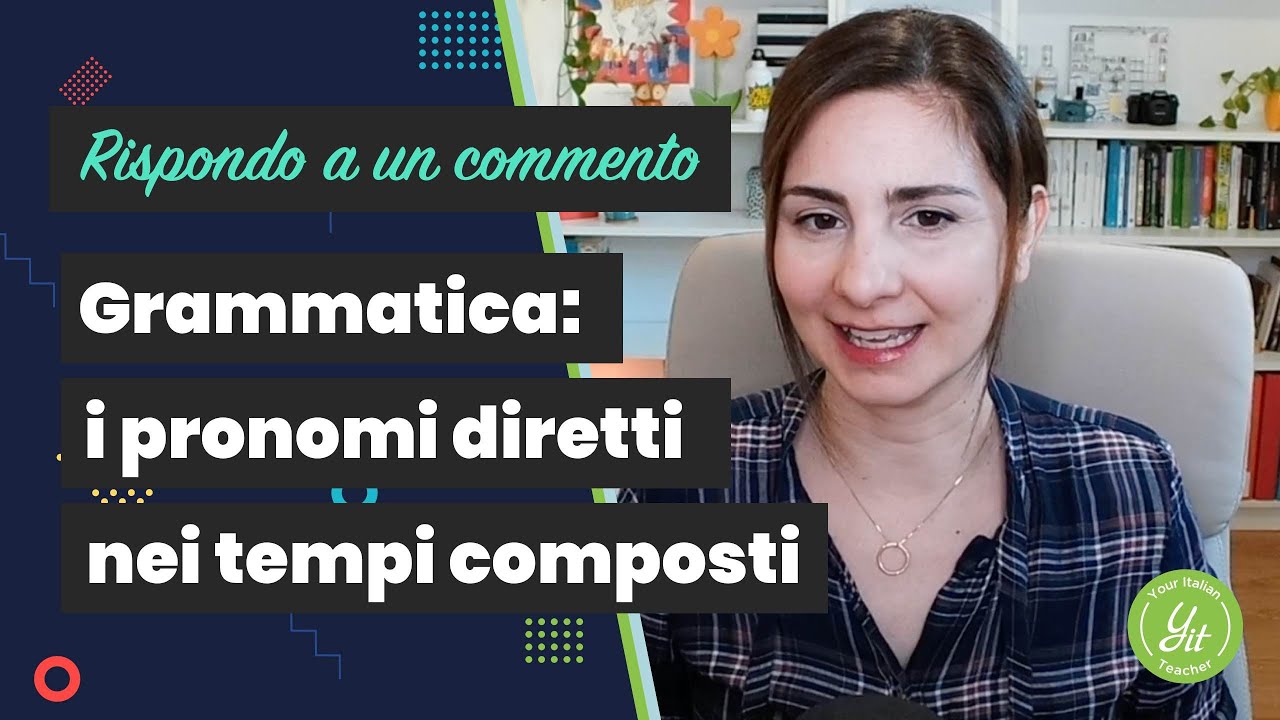 Learn Italian Grammar: I Pronomi Nei Tempi Composti #youritalianteacher ...