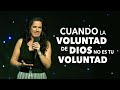 Cuando La Voluntad De Dios No Es Tu Voluntad - Pastora Ana Olondo