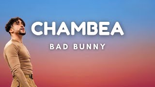 Bad Bunny - Chambea (Lyrics) Letra