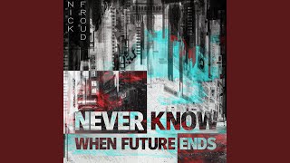 Never Know When Future Ends