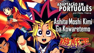 YU-GI-OH!  SEASON 0 - Encerramento em Português - (Ashita Moshi Kimi Ga Kowaretemo)  - Nato Vieira