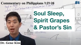 Soul Sleep, Spirit Grapes \u0026 Pastor’s Sin (Philippians 1:21-26) | Dr. Gene Kim