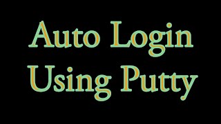 How To Setup Putty For SSH To Auto Login On Windows