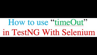 How to use “timeOut” parameter in TestNG With Selenium