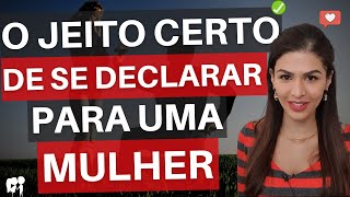 O Jeito Certo De Se Declarar Para Uma Mulher