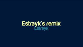 Estrayk - Estrayk's remix