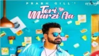 Teri marzi aa |  prabh gill | ( official  music video )   | new letest Punjabi song | The jaar music