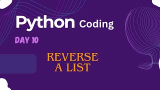 Python Coding Day 10 | Beginner friendly | Reverse a List