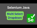 Handling Multi Select Dropdown || Selenium Java