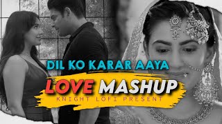 Love Mashup | Knight Lofi | Dil Ko Karar Aaya | Saware [ Bollywood LoFi, Chill ] @knightlofi.official