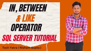 SQL Server IN, BETWEEN & LIKE Operators Tutorial
