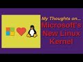 My Thoughts on Microsoft's New Linux Kernel